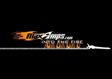 MaxAmps Into The Fire